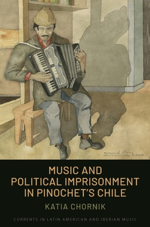 Cover image for book Music and Political Imprisonment in Pinochet's Chile