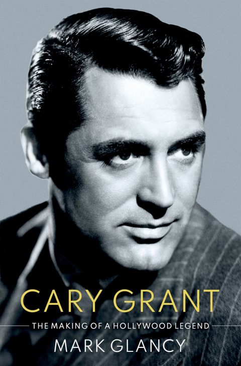 Cover image for book Cary Grant, the Making of a Hollywood Legend