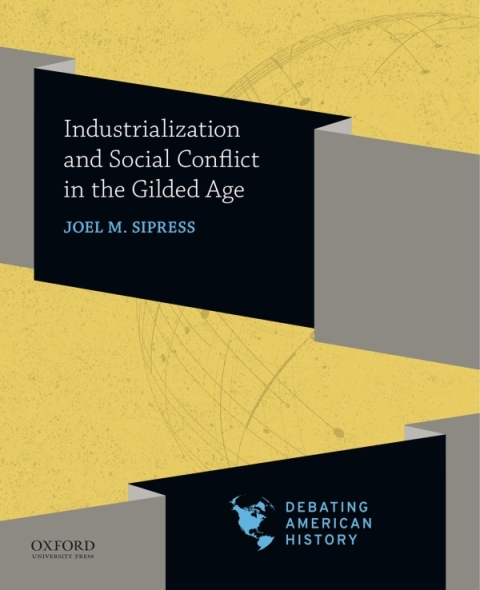 Cover image for book Industrialization and Social Conflict in the Gilded Age