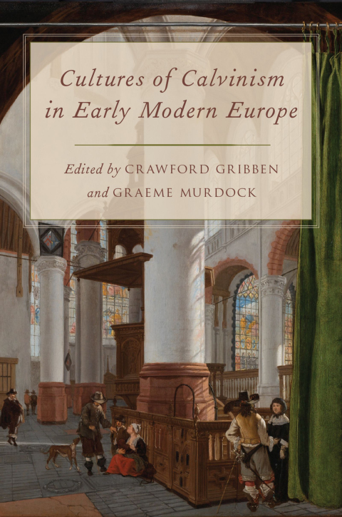 Cover image for book Cultures of Calvinism in Early Modern Europe