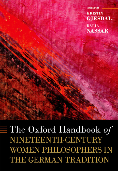 Cover image for book The Oxford Handbook of Nineteenth-Century Women Philosophers in the German Tradition