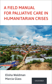 Titelbild: A Field Manual for Palliative Care in Humanitarian Crises 1st edition 9780190066529