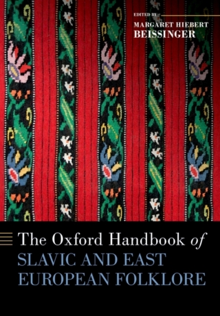 The Oxford Handbook of Slavic and East European Folklore