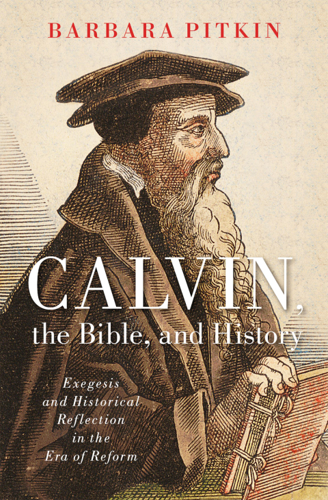 Cover image for book Calvin, the Bible, and History