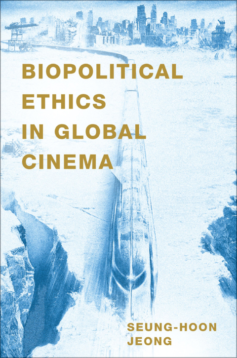 Cover image for book Biopolitical Ethics in Global Cinema