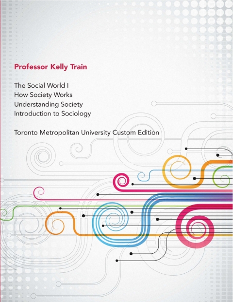 Cover image for book The Social World I Introduction to Sociology: Toronto Metropolitan University Custom Edition
