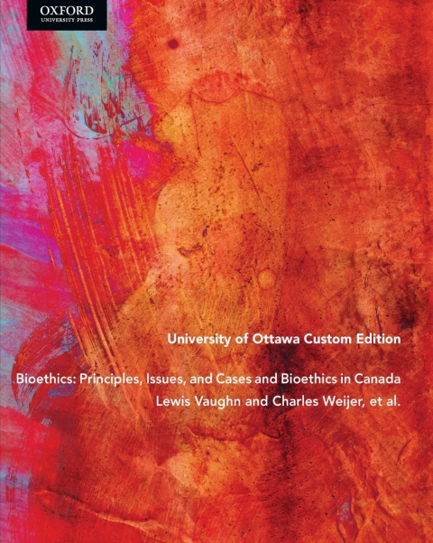 Cover image for book Bioethics: Principles, Issues, and Cases and Bioethics in Canada, University of Ottawa Custom Edition