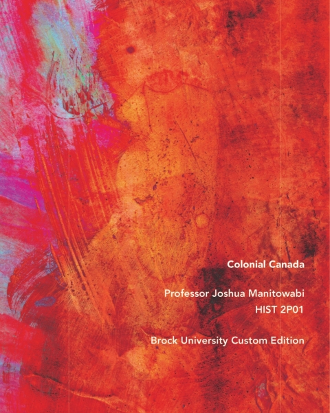 Cover image for book Colonial Canada, Professor Joshua Manitowabi, HIST 2P01 - Brock University Custom Edition