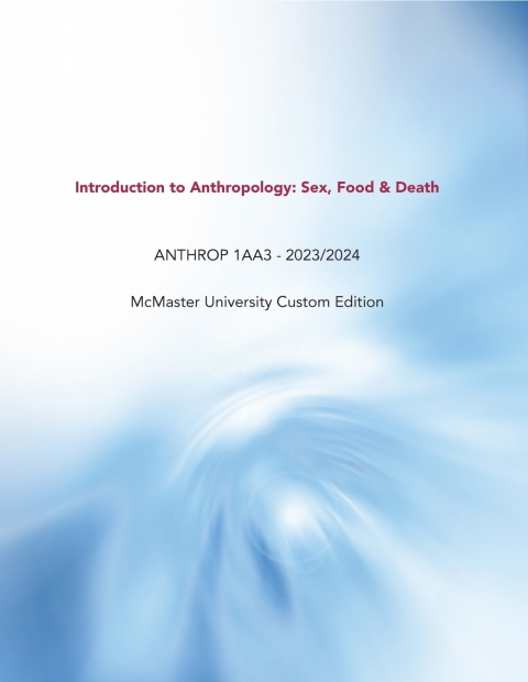 Cover image for book Introduction to Anthropology: Sex, Food & Death, ANTHROP 1AA3 - 2023/2024McMaster University Custom Edition