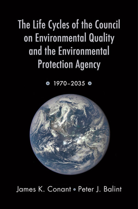Cover image for book The Life Cycles of the Council on Environmental Quality and the Environmental Protection Agency