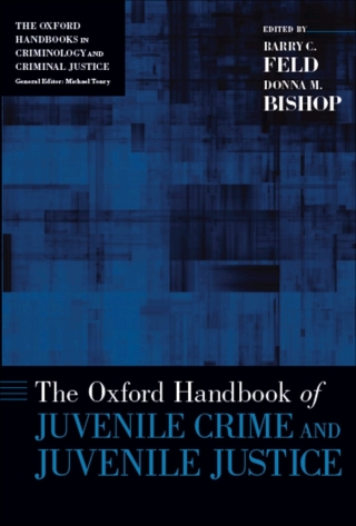 The Oxford Handbook of Juvenile Crime and Juvenile Justice