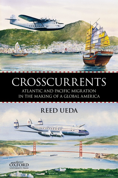 Cover image for book Crosscurrents: Atlantic and Pacific Migration in the Making of a Global America