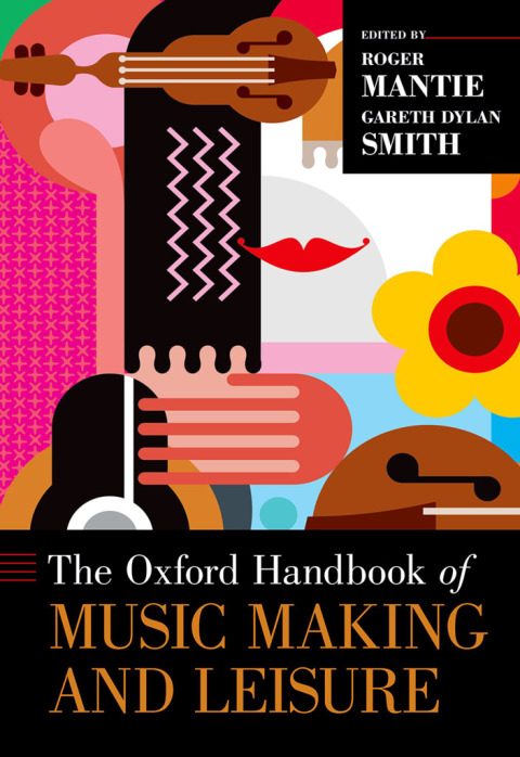 Cover image for book The Oxford Handbook of Music Making and Leisure