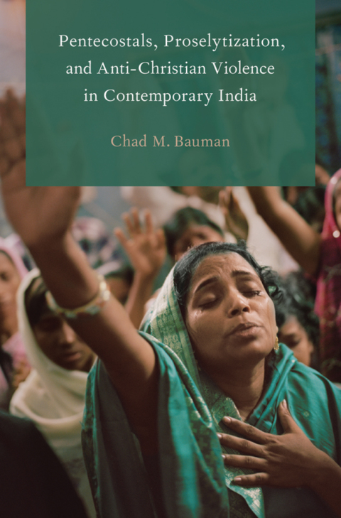 Cover image for book Pentecostals, Proselytization, and Anti-Christian Violence in Contemporary India