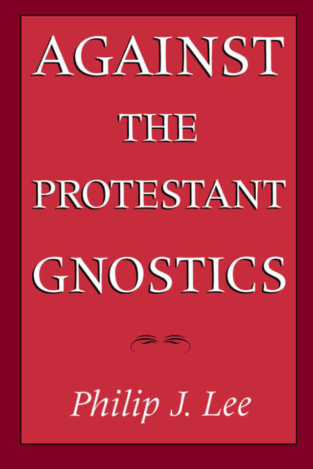 Against the Protestant Gnostics