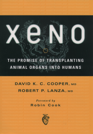 Xeno: The Promise of Transplanting Animal Organs into Humans