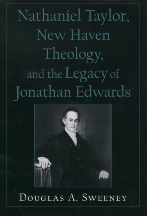 Cover image for book Nathaniel Taylor, New Haven Theology, and the Legacy of Jonathan Edwards