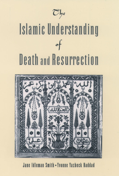 Cover image for book The Islamic Understanding of Death and Resurrection