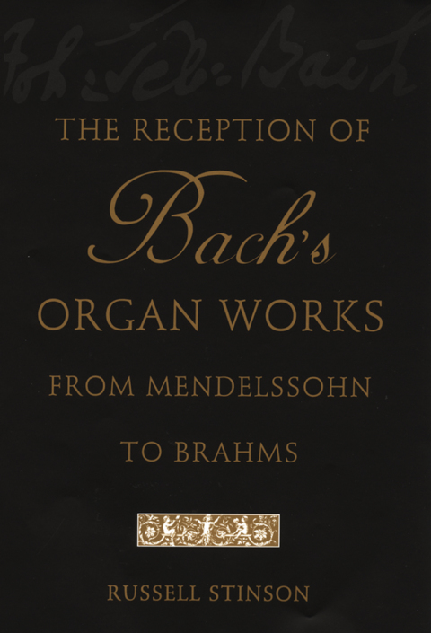 Cover image for book The Reception of Bach's Organ Works from Mendelssohn to Brahms