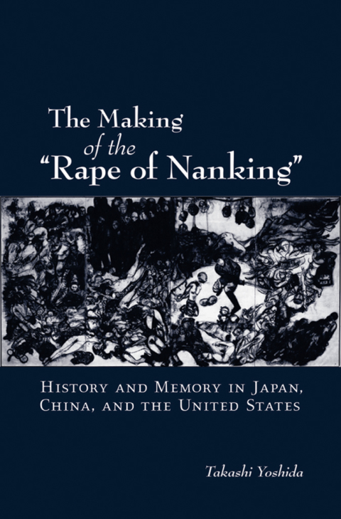 Cover image for book The Making of the "Rape of Nanking"