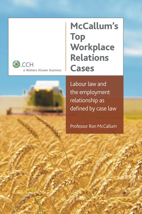 Cover image for book McCallum's Top Workplace Relations Cases: Labour Law and the Employment Relationship as Defined by Case Law