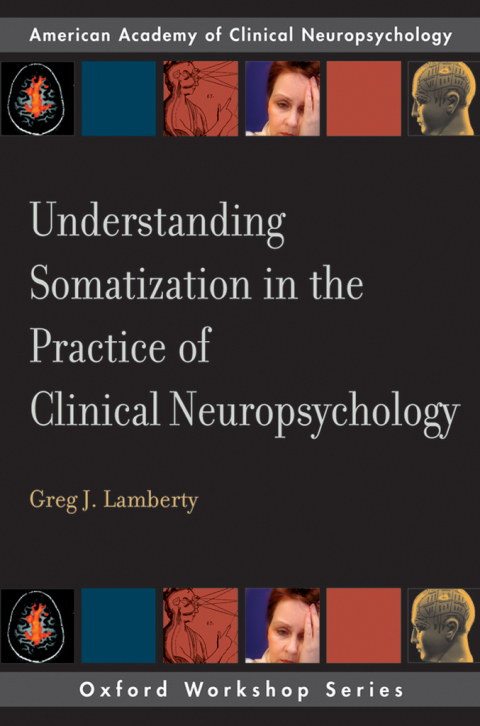 Cover image for book Understanding Somatization in the Practice of Clinical Neuropsychology