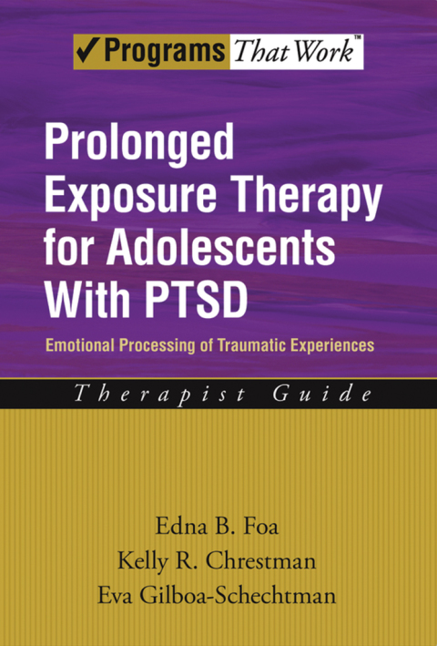 Cover image for book Prolonged Exposure Therapy for Adolescents with PTSD Emotional Processing of Traumatic Experiences, Therapist Guide