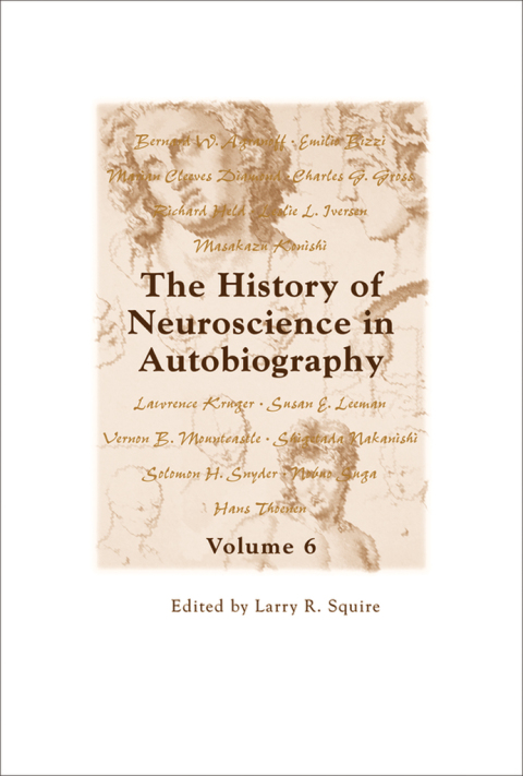 Cover image for book The History of Neuroscience in Autobiography Volume 6