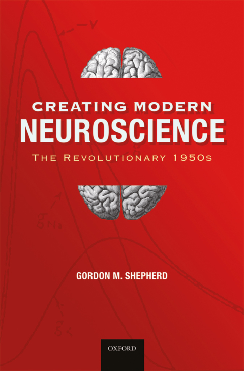 Cover image for book Creating Modern Neuroscience: The Revolutionary 1950s