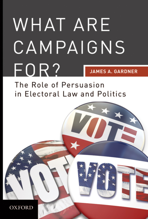 Cover image for book What are Campaigns For? The Role of Persuasion in Electoral Law and Politics