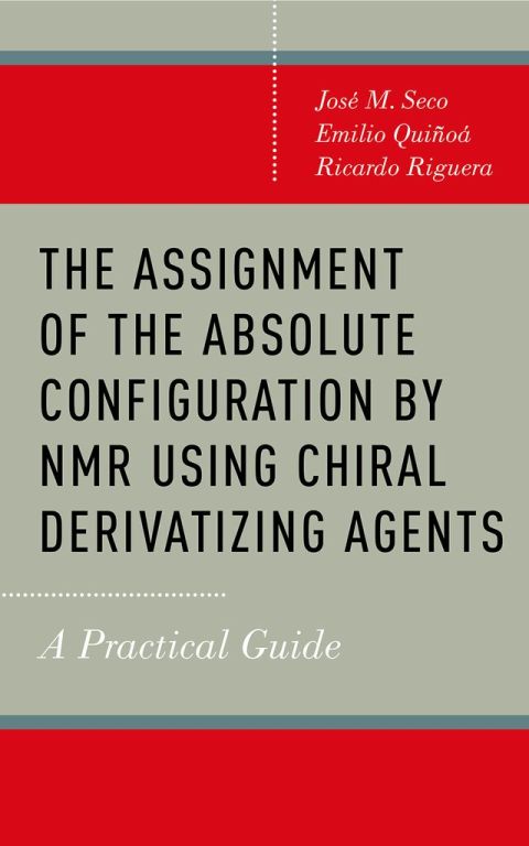 Cover image for book The Assignment of the Absolute Configuration by NMR Using Chiral Derivatizing Agents