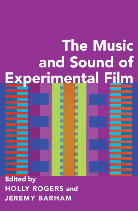 Cover image for book The Music and Sound of Experimental Film