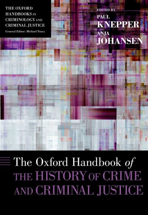 Cover image for book The Oxford Handbook of the History of Crime and Criminal Justice