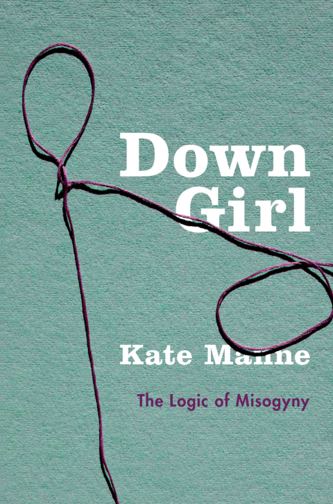 Reflowable Down Girl: The Logic of Misogyny; $7.99