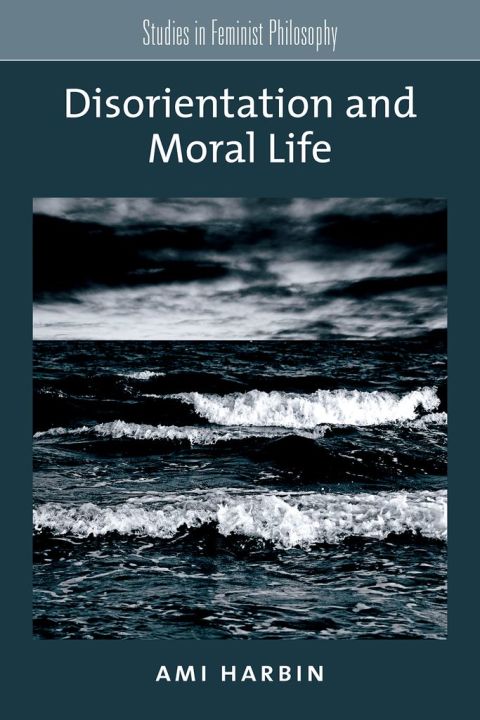 Cover image for book Disorientation and Moral Life
