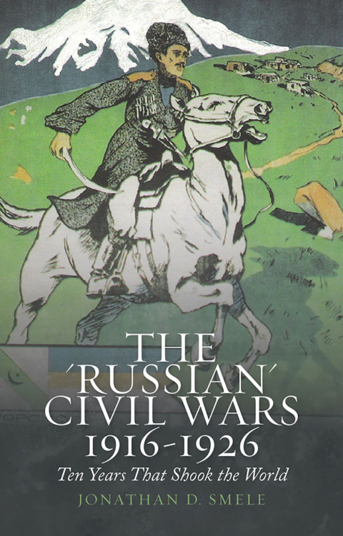 Cover image for book The 'Russian' Civil Wars, 1916-1926