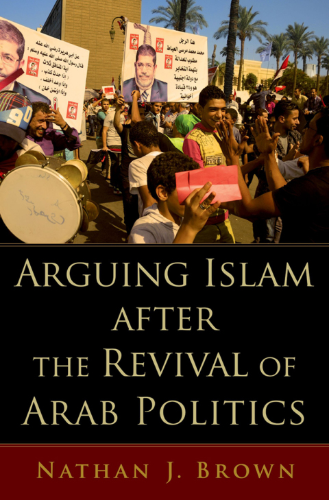 Cover image for book Arguing Islam after the Revival of Arab Politics