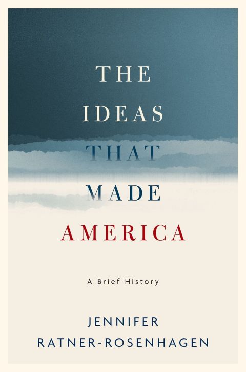 Cover image for book The Ideas That Made America: A Brief History