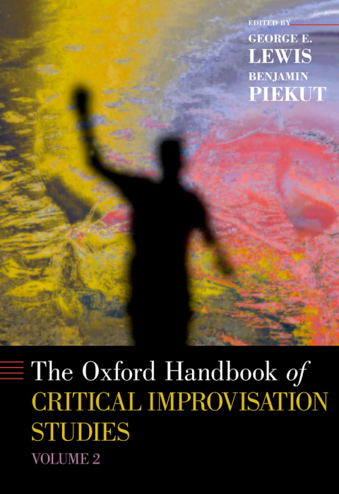 Cover image for book The Oxford Handbook of Critical Improvisation Studies, Volume 2