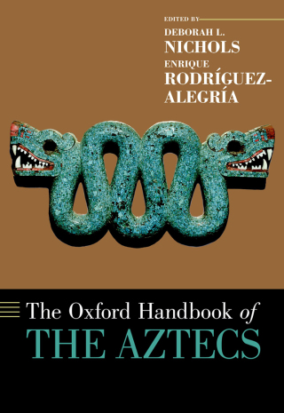 The Oxford Handbook of the Aztecs
