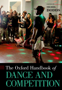 Cover image: The Oxford Handbook of Dance and Competition 1st edition 9780190639082