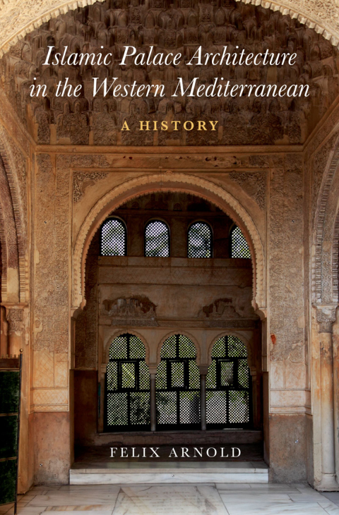 Cover image for book Islamic Palace Architecture in the Western Mediterranean