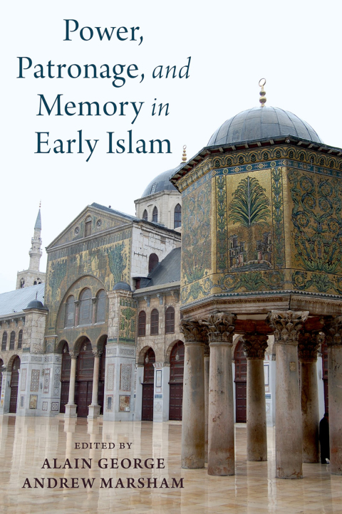 Cover image for book Power, Patronage, and Memory in Early Islam