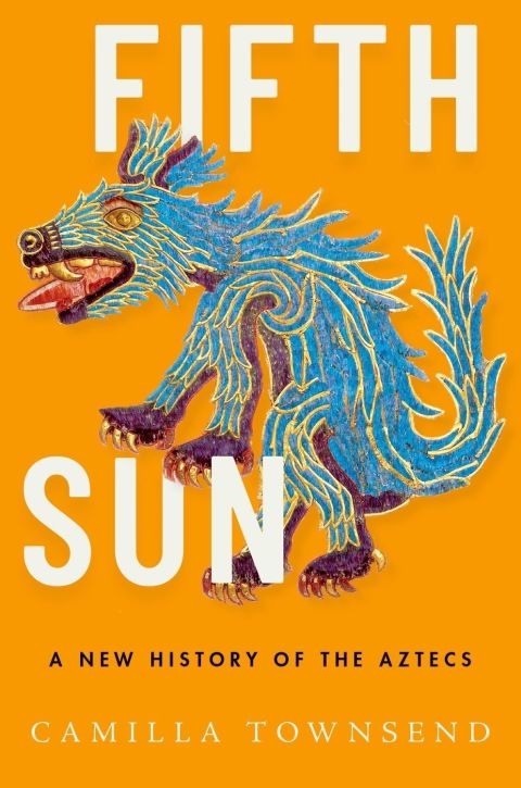 Fifth Sun:New History Of The Aztecs