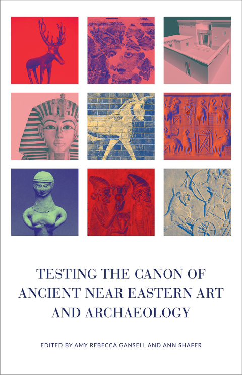Cover image for book Testing the Canon of Ancient Near Eastern Art and Archaeology