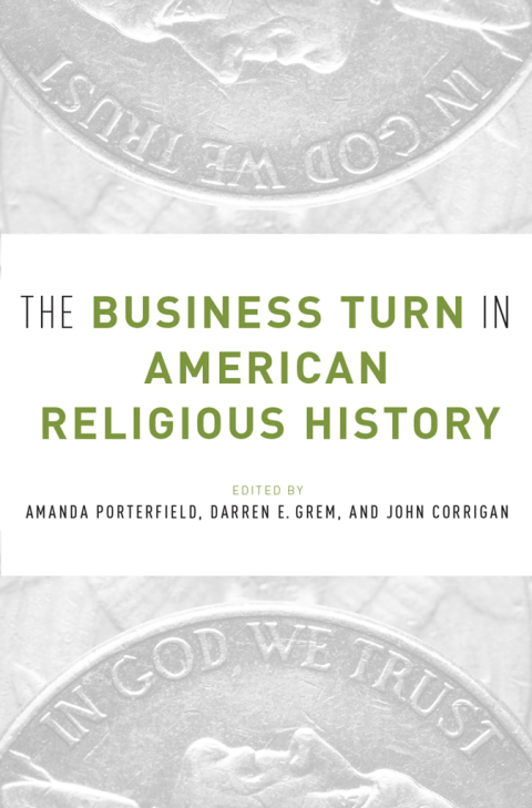 Cover image for book The Business Turn in American Religious History