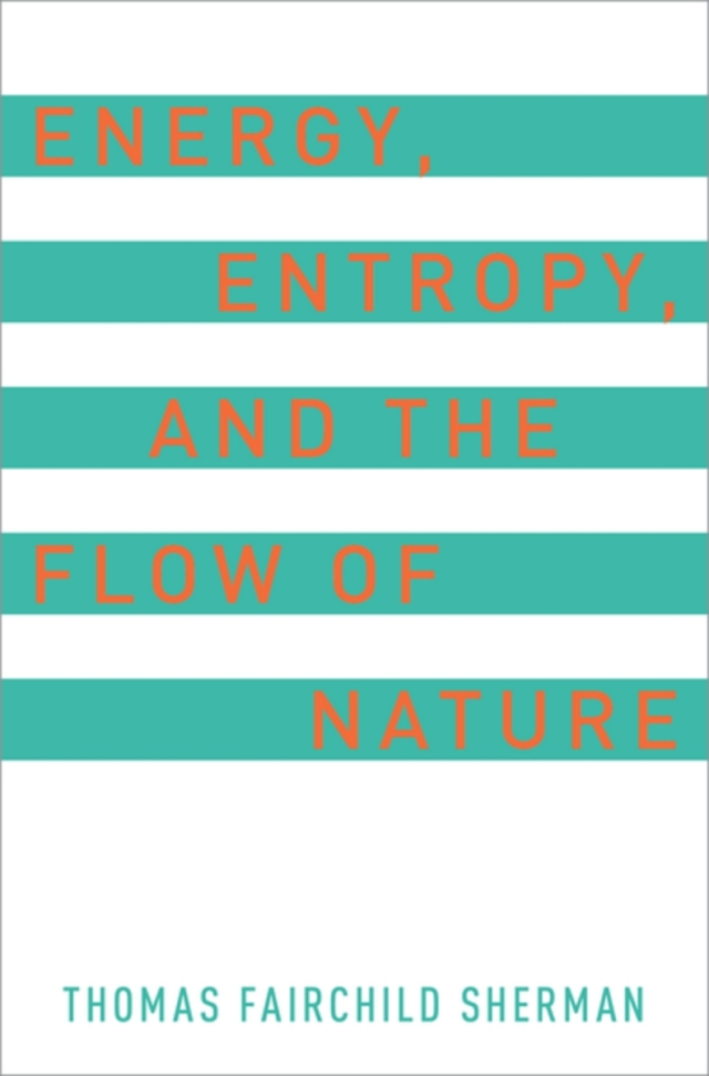 Energy, Entropy, and the Flow of Nature