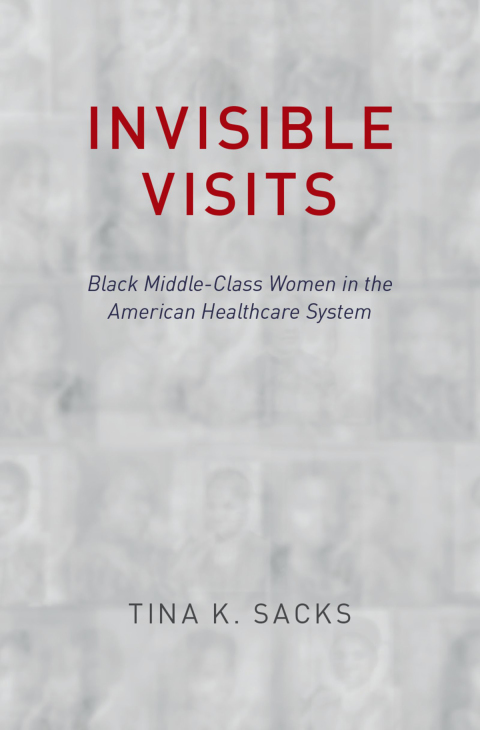 Cover image for book Invisible Visits: Black Middle-Class Women in the American Healthcare System