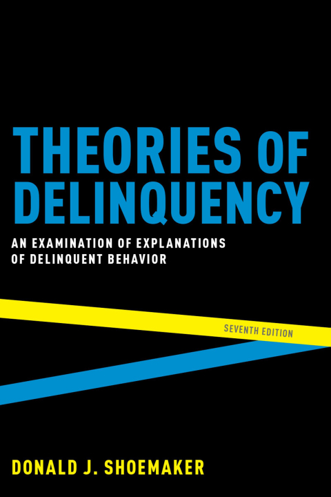 Cover image for book Theories of Delinquency: An Examination of Explanations of Delinquent Behavior