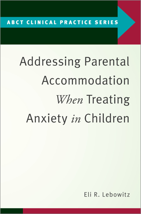 Cover image for book Addressing Parental Accommodation When Treating Anxiety In Children